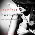 The Perfect Husband: A Jessie Hunt Psychological Suspense Thriller, Book 22 by Blake Pierce