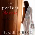 The Perfect Deceit: A Jessie Hunt Psychological Suspense Thriller, Book Fourteen by Blake Pierce