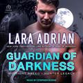 Guardian of Darkness: Midnight Breed Hunter Legacy, Book 4 (Hunter Legacy #4) by Lara Adrian
