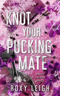 Knot Your Pucking Mate by Roxy Leigh