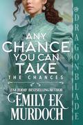 Any Chance You Can Take by Emily E.K. Murdoch