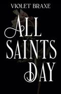 All Saints Day by Violet Braxe