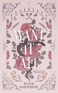 Want It All: A Banksia House Omegaverse by Hollie Hartwright