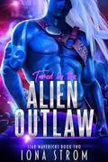 Tamed by the Alien Outlaw (Star Mavericks #2) by Iona Strom