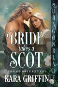 Bride takes a Scot: (Highland Vows & Vengeance #1) by Kara Griffin