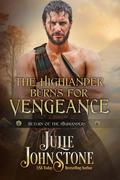 The Highlander Burns for Vengeance (Return of the Highlanders #3) by Julie Johnstone