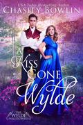 A Kiss Gone Wylde (The Wylde Wallflowers #2) by Chasity Bowlin