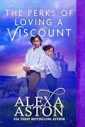 The Perks of Loving a Viscount (The Strongs of Shadowcrest #2) by Alexa Aston