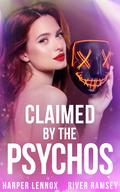 Claimed by the Psychos by River Ramsey, Harper Lennox