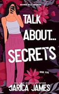 Talk About... Secrets (Rockwood Valley Omegaverse #5) by Jarica James