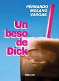 Un beso de Dick by Fernando Molano Vargas