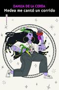 Medea Sang Me a Corrido by Dahlia de la Cerda