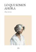Lo que somos ahora by May Sarton