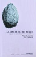 La práctica del relato by Angel Zapata