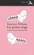Los perros oruga by Tennessee Williams