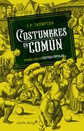 Customs in Common: Studies in Traditional Popular Culture by E.P. Thompson