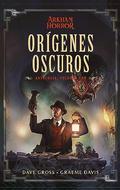 Orígenes oscuros: Antología nº 01 by Dave Gross