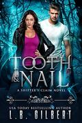 Tooth and Nail (A Shifter's Claim #3) by Lucy Leroux