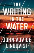 The Writing in the Water (Blodstormen #1) by John Ajvide Lindqvist