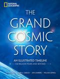 The Grand Cosmic Story: An Illustrated Timeline 13.8 Billion Years and Beyond by William Lidwell
