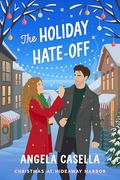 The Holiday Hate-Off by Angela Casella