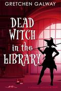 Dead Witch in the Library (Sonoma Witches #7) by Gretchen Galway