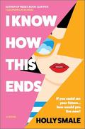 I Know How This Ends by Holly Smale