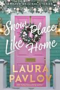 Snow Place Like Home (Home Sweet Holidays #1) by Laura Pavlov