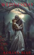 Wednesday: A Dark Monster Romance Novella (The Days of the Week #3) by Adrian Blue