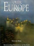 OVER EUROPE: Spectacular Aerial Photographs of the New Europe by Morris, Jan (1998) Hardcover by Jan Morris