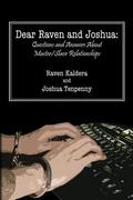 Dear Raven and Joshua: Questions and Answers About Master/Slave Relationships by Raven Kaldera