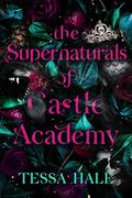 Supernaturals of Castle Academy: The Complete Series Box Set by Tessa Hale