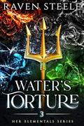 Water's Torture (Her Elementals #3) by Raven Steele
