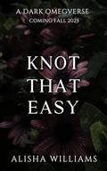 Knot That Easy by Alisha Williams