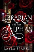 The Librarian and Her Alphas by Layla Sparks