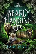 Bearly Hanging On (Ursa Outcasts #1) by Sam Hall