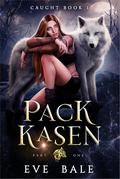 Pack Kasen Part 1 (Caught #1) by Eve Bale