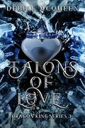 Talons of Love (Dragon King #3) by Debbie McQueen