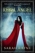 Rebel Angel (Wolfking Series #3) by Sarah Rayne
