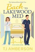 Back to Lakewood Med (Lakewood #2) by T.J. Amberson