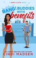 Bang Buddies with Benefits by Cindi Madsen