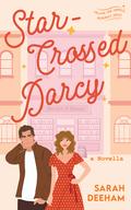 Star-Crossed Darcy (Falling for Famous #4) by Sarah Deeham