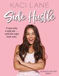 Side Hustle (Schooled on Love #2) by Kaci Lane