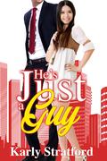 He's Just A Guy (Summer Romances #3) by Karly Stratford