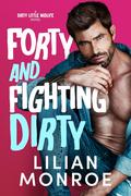 Forty and Fighting Dirty (Heart's Cove Hotties #12) by Lilian Monroe