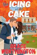 The Icing on the Cake (Love in Maple Falls #7) by Grace Worthington