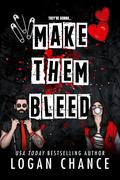 Make Them Bleed by Logan Chance