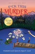 F*CK THIS MURDER by Elizabeth Land Quant, Signe E. Land