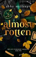 Almost Rotten (Men of Evercrisp Orchard #2) by Abby Millsaps