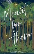 Meant for Them by Kelsey Soliz